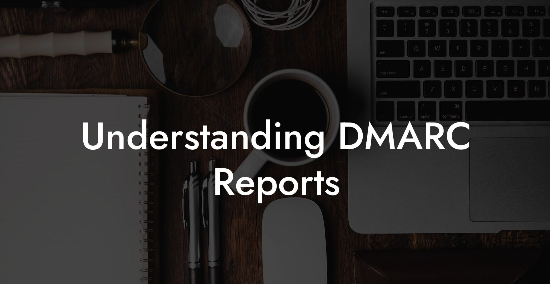 Understanding DMARC Reports