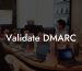 Validate DMARC