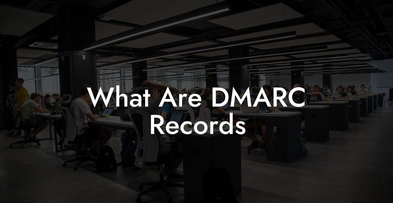 What Are DMARC Records