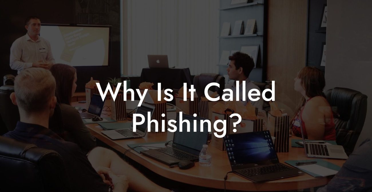 Why Is It Called Phishing?